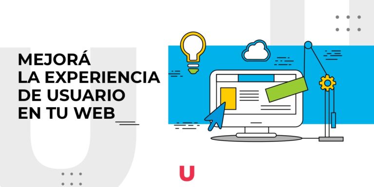 Mejorá la experiencia de usuario en tu web